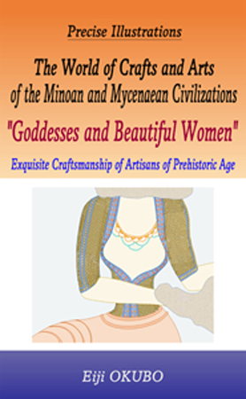 The World of Crafts and Arts of the Minoan & Mycenaean Civilizations "Goddesses and Beautiful Women"